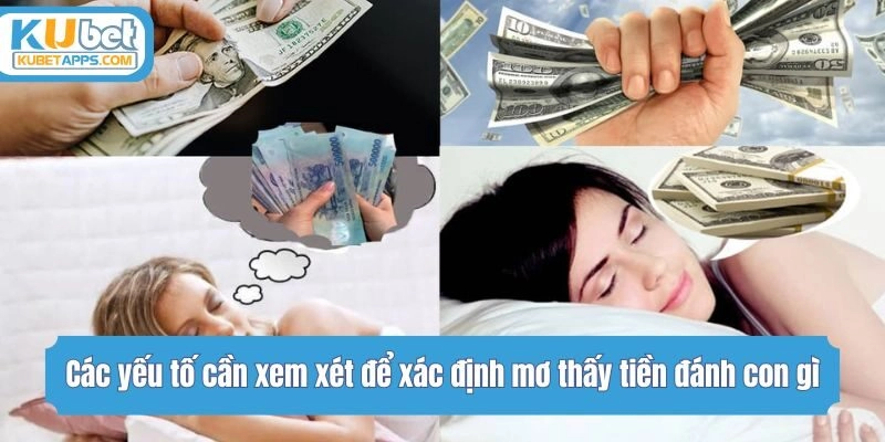                       Các yếu tố cần xem xét để xác định mơ thấy tiền đánh con gì