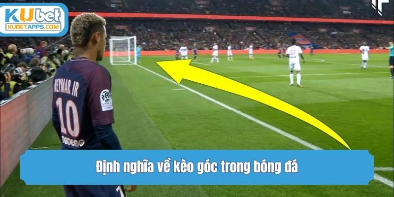 Định nghĩa về kèo góc trong bóng đá
